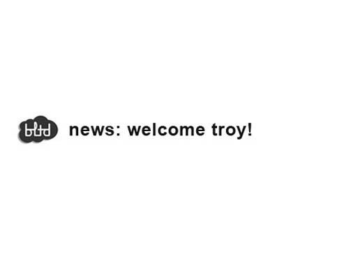 Welcome Troy!