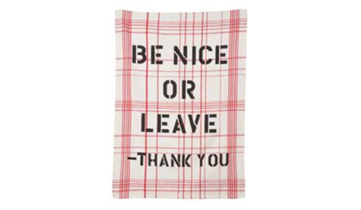 Be Nice or Leave Dishtowel