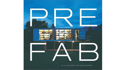 Prefab by Allison Arieff and Bryan Burkhart