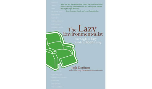 The Lazy Environmentalist: Your Guide to Easy, Stylish, Green Living